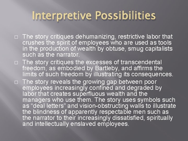 Interpretive Possibilities � � � The story critiques dehumanizing, restrictive labor that crushes the