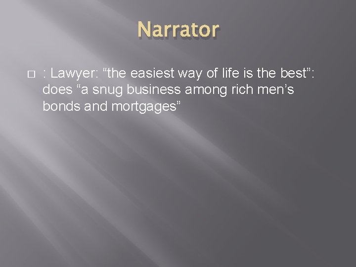 Narrator � : Lawyer: “the easiest way of life is the best”: does “a