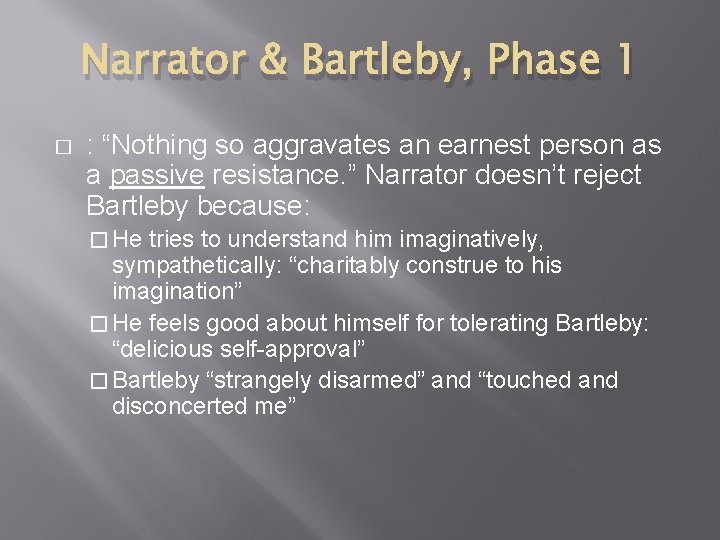 Narrator & Bartleby, Phase 1 � : “Nothing so aggravates an earnest person as