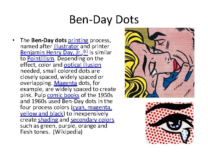 Ben-Day Dots • The Ben-Day dots printing process, named after illustrator and printer Benjamin