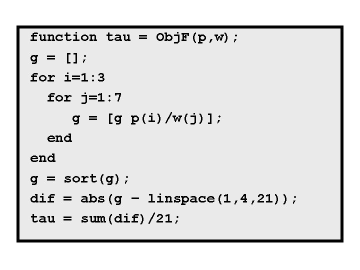 function tau = Obj. F(p, w); g = []; for i=1: 3 for j=1: