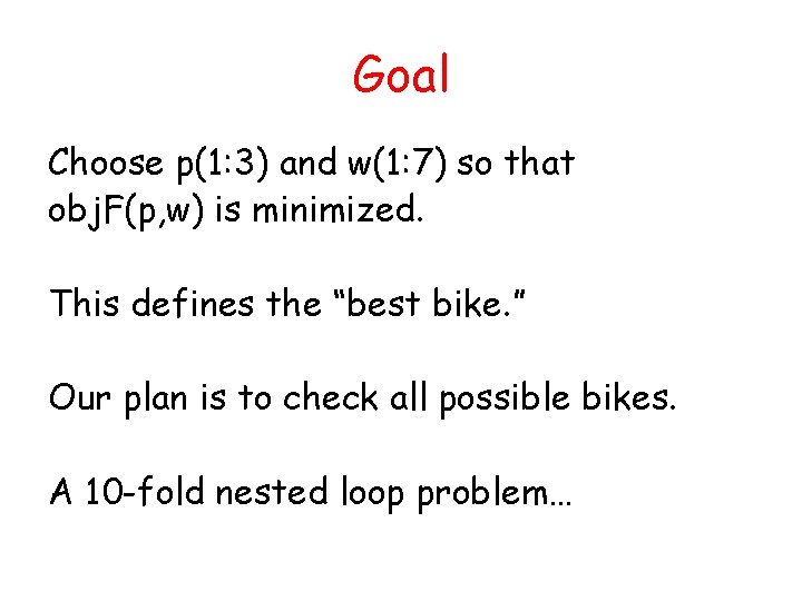 Goal Choose p(1: 3) and w(1: 7) so that obj. F(p, w) is minimized.