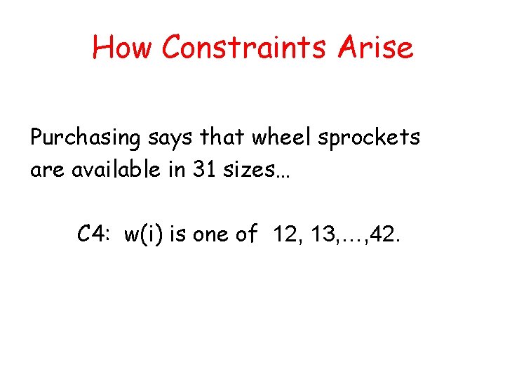 How Constraints Arise Purchasing says that wheel sprockets are available in 31 sizes… C