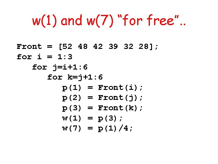 w(1) and w(7) “for free”. . Front = [52 48 42 39 32 28];