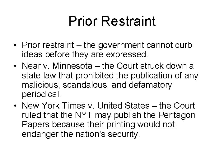 Prior Restraint • Prior restraint – the government cannot curb ideas before they are