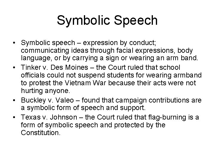 Symbolic Speech • Symbolic speech – expression by conduct; communicating ideas through facial expressions,