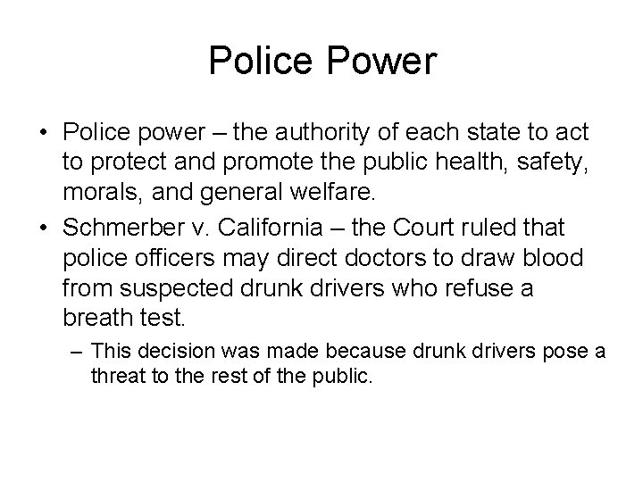 Police Power • Police power – the authority of each state to act to