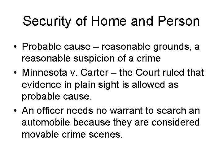 Security of Home and Person • Probable cause – reasonable grounds, a reasonable suspicion