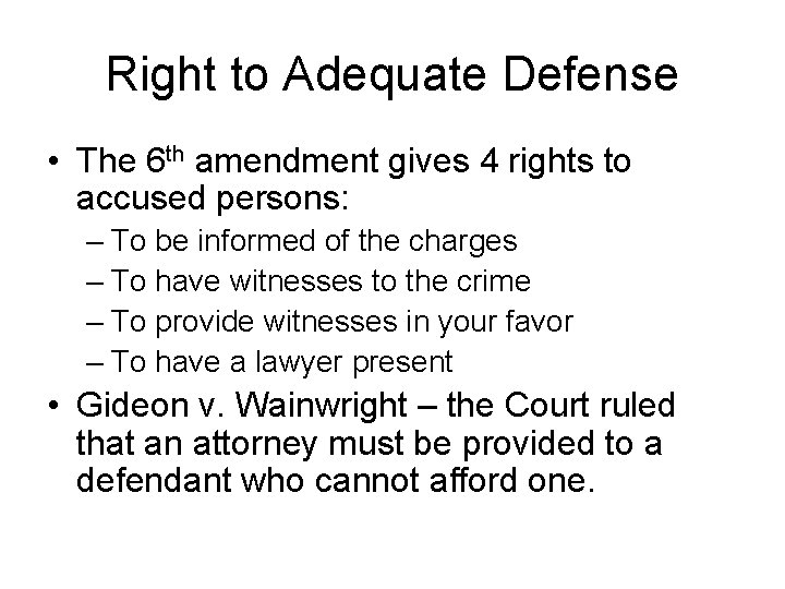 Right to Adequate Defense • The 6 th amendment gives 4 rights to accused