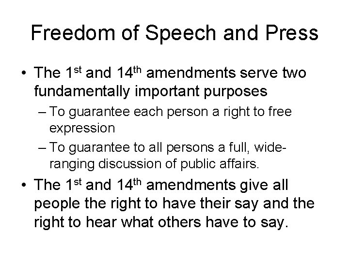 Freedom of Speech and Press • The 1 st and 14 th amendments serve