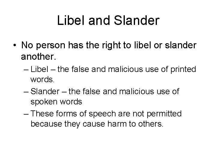 Libel and Slander • No person has the right to libel or slander another.