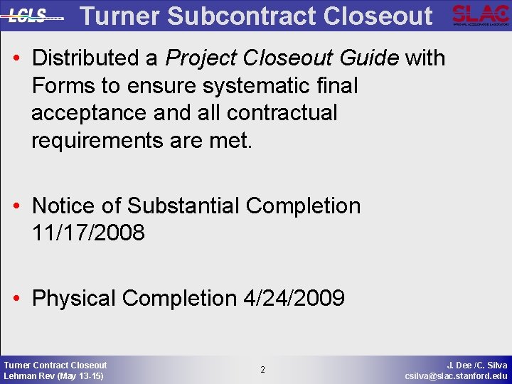 Turner Subcontract Closeout • Distributed a Project Closeout Guide with Forms to ensure systematic