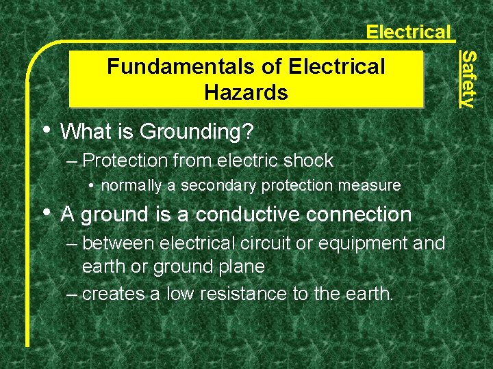 Electrical • What is Grounding? – Protection from electric shock • normally a secondary Electrical • What is Grounding? – Protection from electric shock • normally a secondary