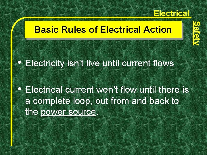 Electrical • Electricity isn’t live until current flows • Electrical current won’t flow until