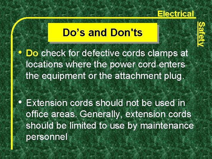 Electrical • Do check for defective cords clamps at locations where the power cord Electrical • Do check for defective cords clamps at locations where the power cord