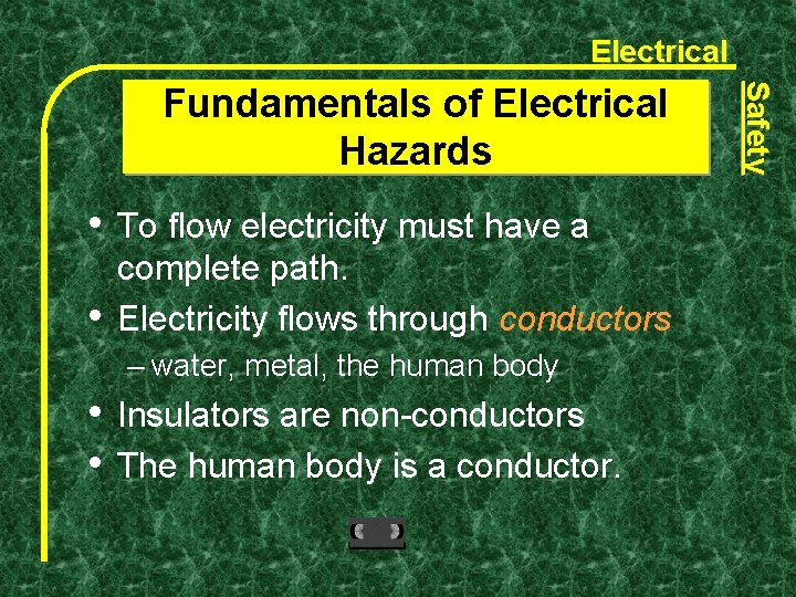 Electrical • • To flow electricity must have a complete path. Electricity flows through