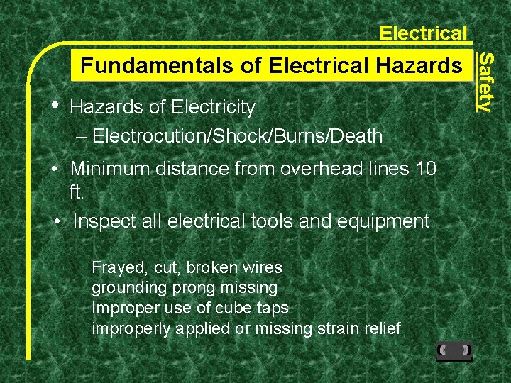 Electrical • Hazards of Electricity – Electrocution/Shock/Burns/Death • Minimum distance from overhead lines 10