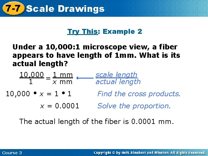 7 -7 Scale Drawings Try This: Example 2 Under a 10, 000: 1 microscope