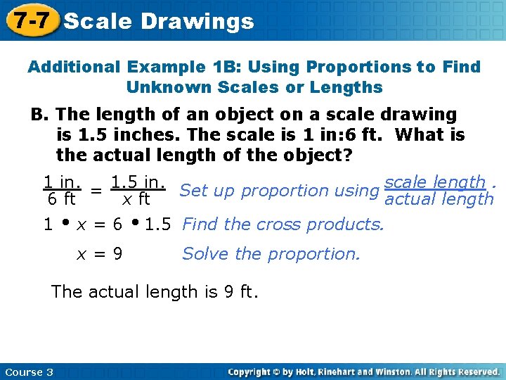 7 -7 Scale Drawings Additional Example 1 B: Using Proportions to Find Unknown Scales