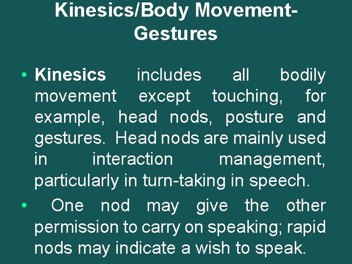 Kinesics/Body Movement. Gestures • Kinesics includes all bodily movement except touching, for example, head