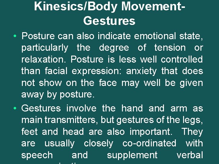 Kinesics/Body Movement. Gestures • Posture can also indicate emotional state, particularly the degree of