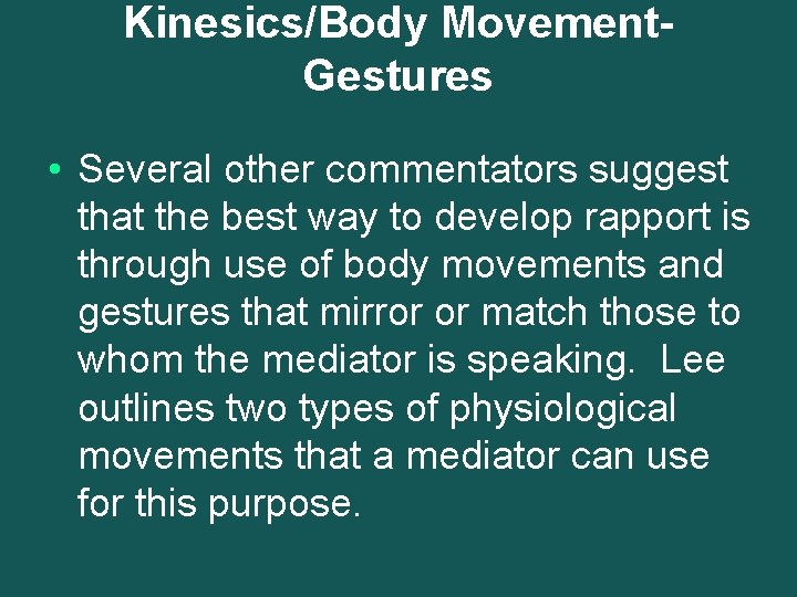 Kinesics/Body Movement. Gestures • Several other commentators suggest that the best way to develop