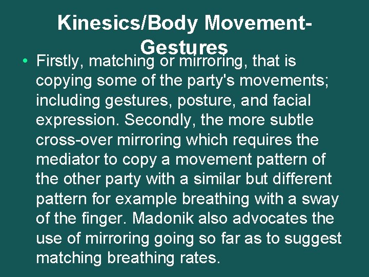 Kinesics/Body Movement. Gestures • Firstly, matching or mirroring, that is copying some of the