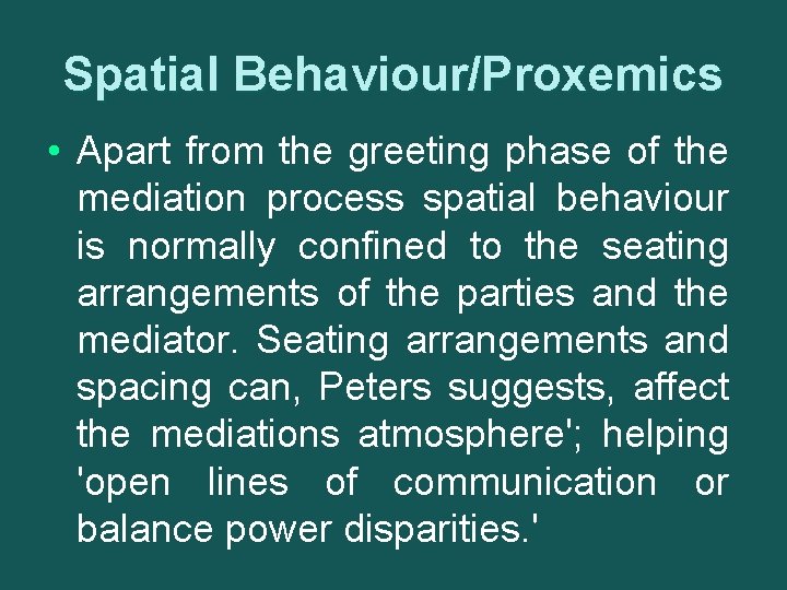 Spatial Behaviour/Proxemics • Apart from the greeting phase of the mediation process spatial behaviour