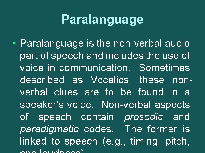 Paralanguage • Paralanguage is the non-verbal audio part of speech and includes the use