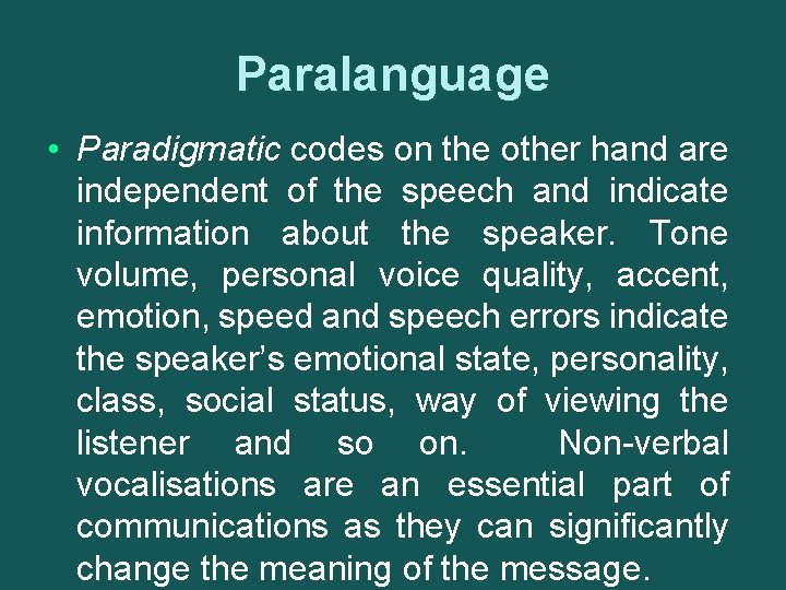 Paralanguage • Paradigmatic codes on the other hand are independent of the speech and