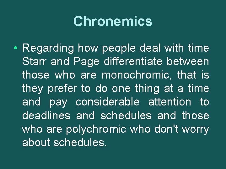 Chronemics • Regarding how people deal with time Starr and Page differentiate between those