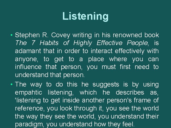 Listening • Stephen R. Covey writing in his renowned book The 7 Habits of