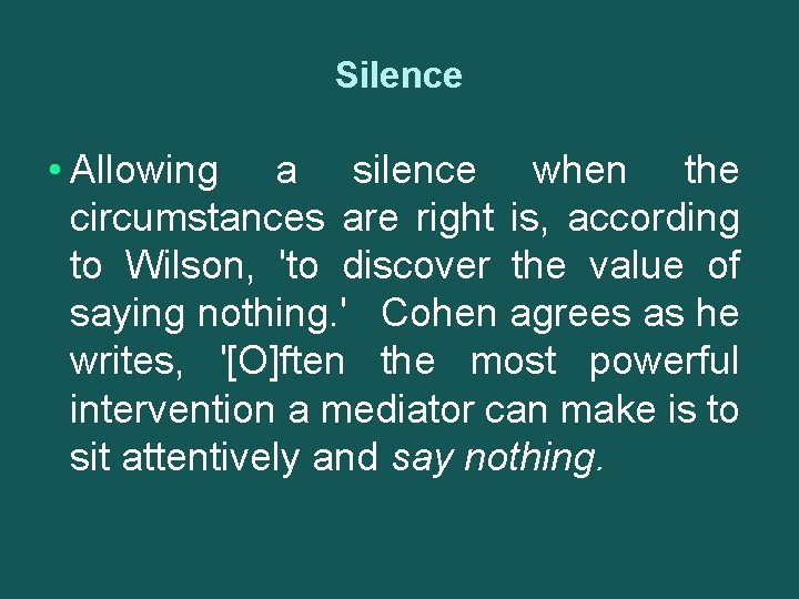 Silence • Allowing a silence when the circumstances are right is, according to Wilson,