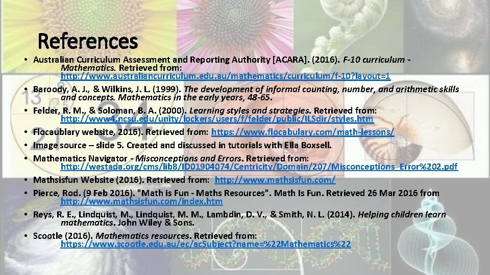 References • Australian Curriculum Assessment and Reporting Authority [ACARA]. (2016). F-10 curriculum Mathematics. Retrieved