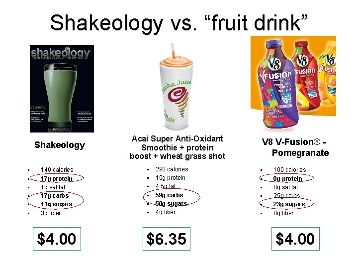 Shakeology vs. “fruit drink” Shakeology § § § 140 calories 17 g protein 1