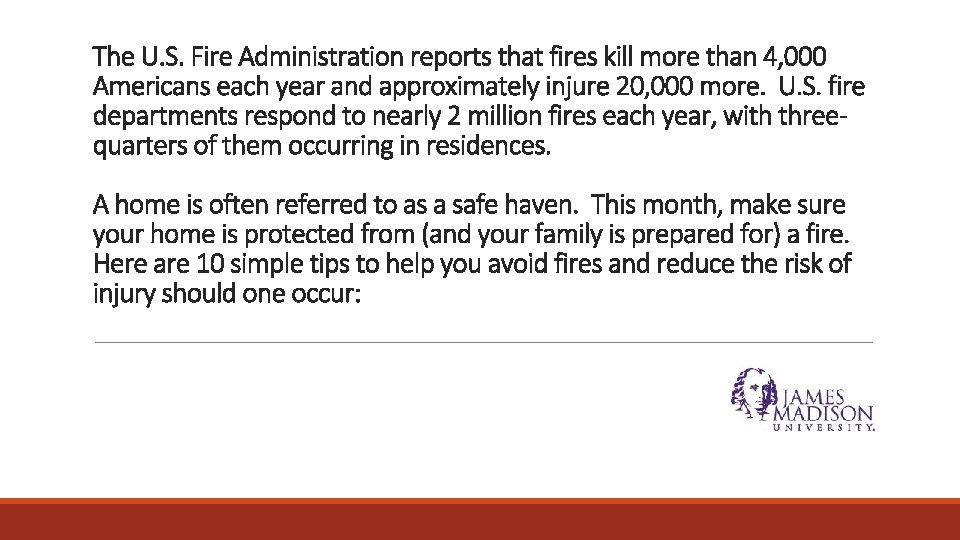 The U. S. Fire Administration reports that fires kill more than 4, 000 Americans