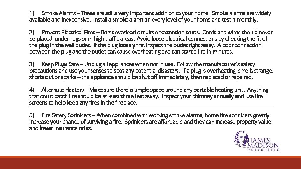 1) Smoke Alarms – These are still a very important addition to your home.