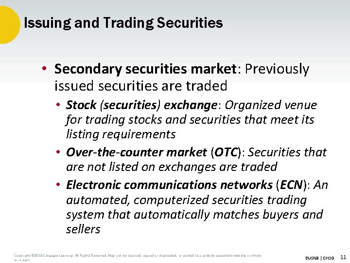 Issuing and Trading Securities • Secondary securities market: Previously issued securities are traded •