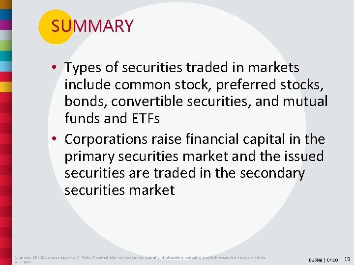 SUMMARY • Types of securities traded in markets include common stock, preferred stocks, bonds,