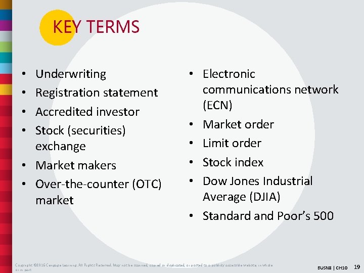 KEY TERMS Underwriting Registration statement Accredited investor Stock (securities) exchange • Market makers •