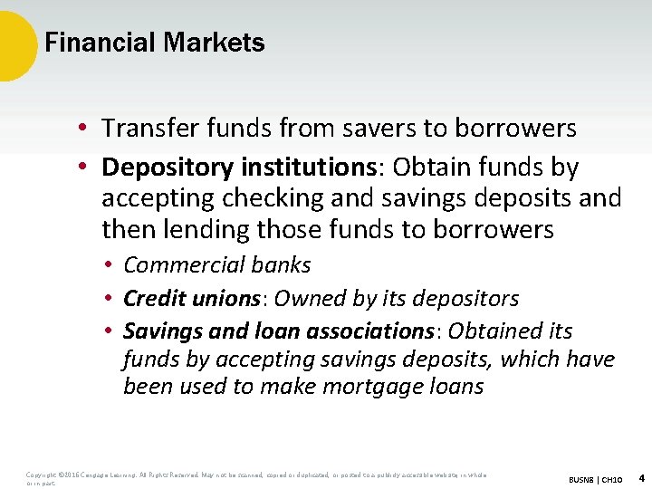 Financial Markets • Transfer funds from savers to borrowers • Depository institutions: Obtain funds