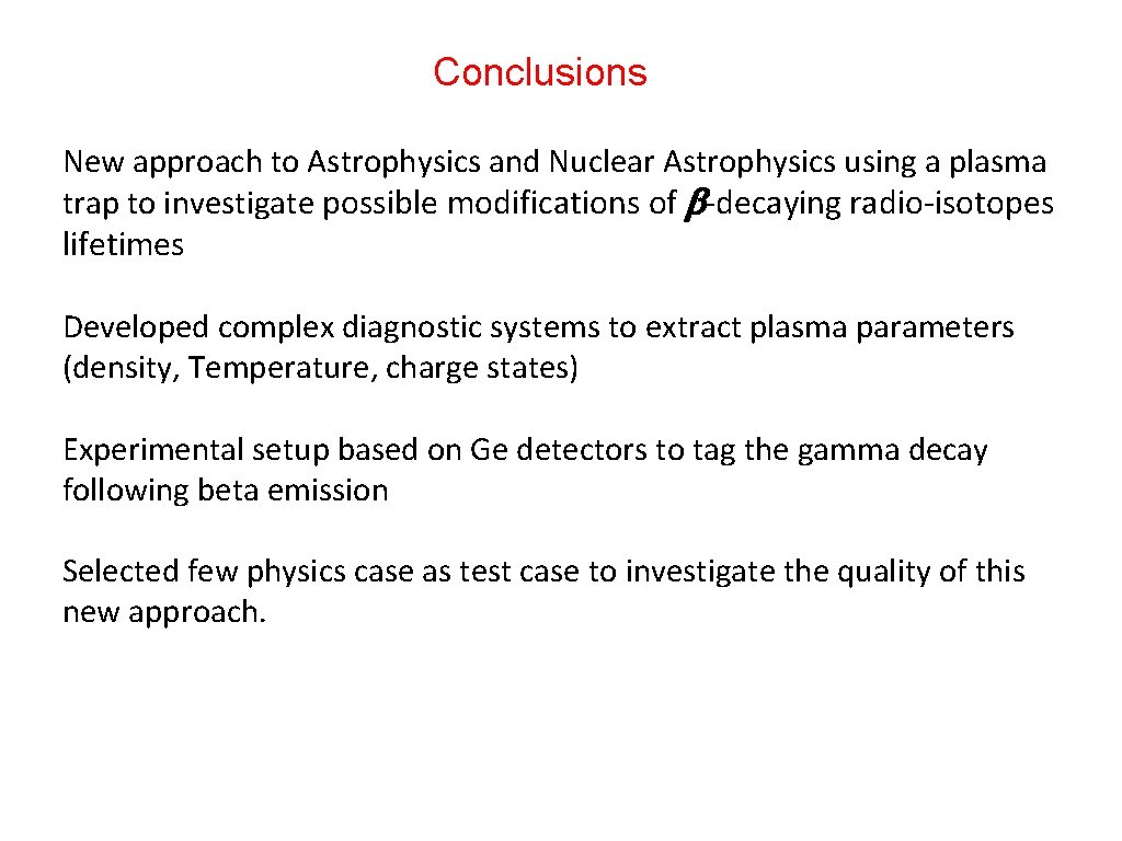 Conclusions New approach to Astrophysics and Nuclear Astrophysics using a plasma trap to investigate