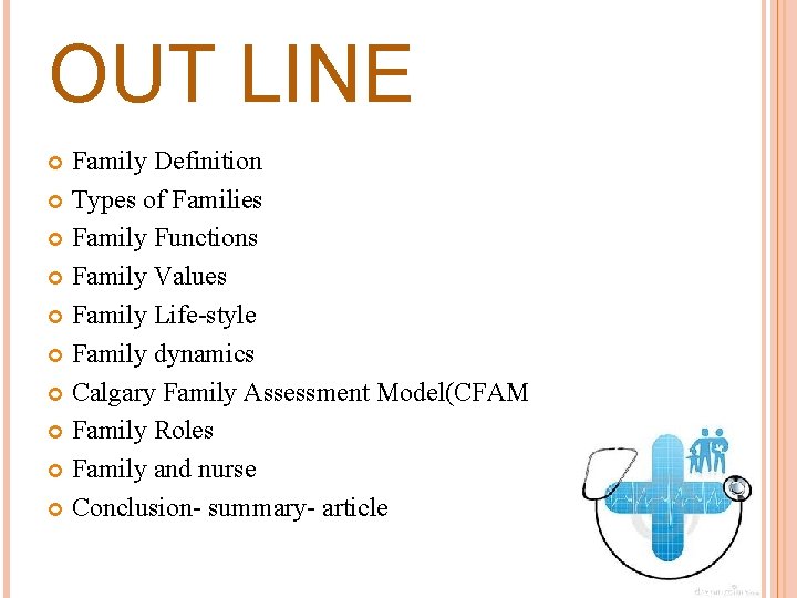 OUT LINE Family Definition Types of Families Family Functions Family Values Family Life-style Family