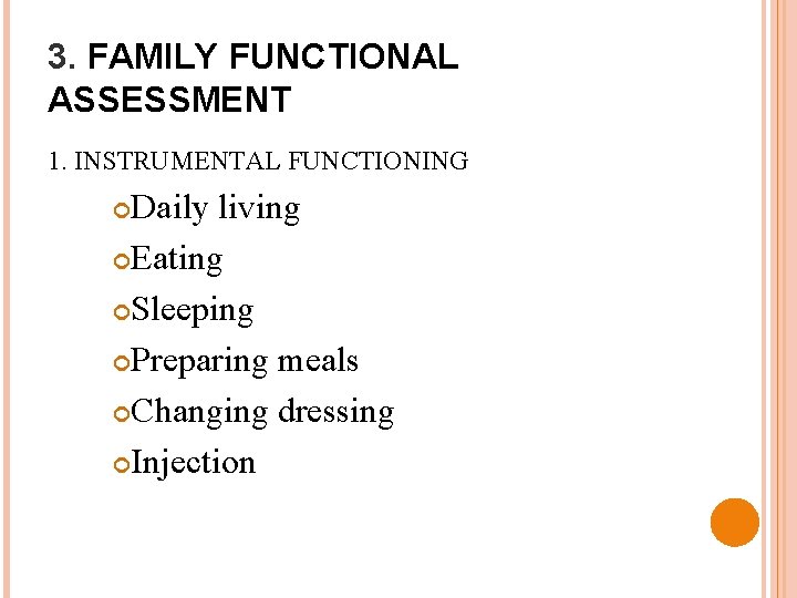 3. FAMILY FUNCTIONAL ASSESSMENT 1. INSTRUMENTAL FUNCTIONING Daily living Eating Sleeping Preparing meals Changing