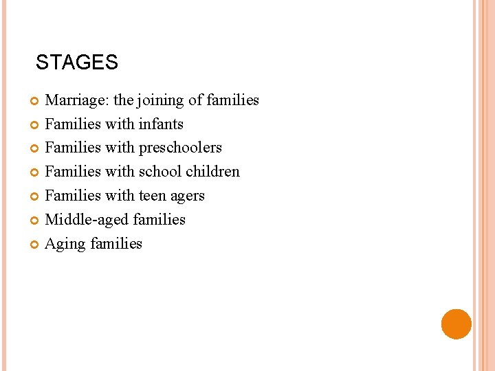 STAGES Marriage: the joining of families Families with infants Families with preschoolers Families with