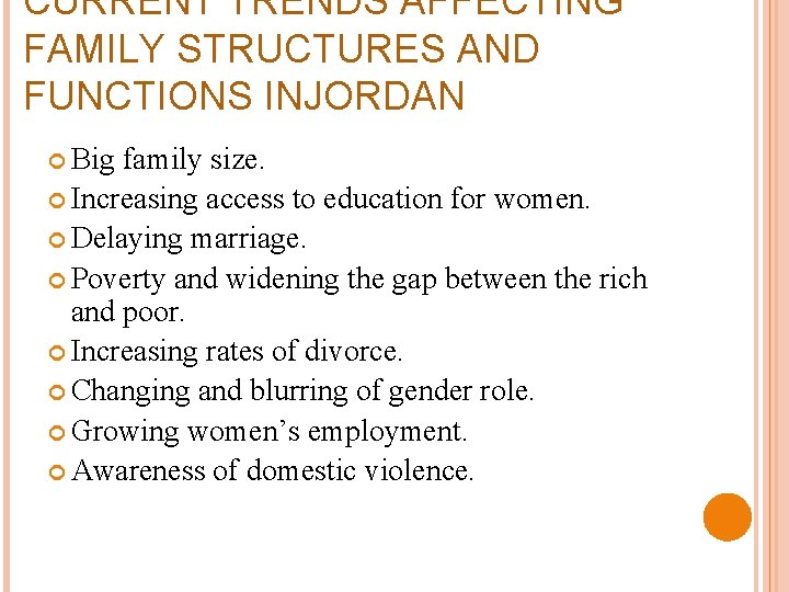 CURRENT TRENDS AFFECTING FAMILY STRUCTURES AND FUNCTIONS INJORDAN Big family size. Increasing access to