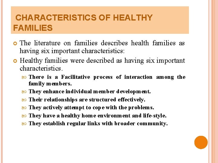 CHARACTERISTICS OF HEALTHY FAMILIES The literature on families describes health families as having six