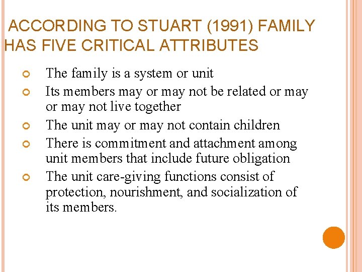 ACCORDING TO STUART (1991) FAMILY HAS FIVE CRITICAL ATTRIBUTES The family is a system