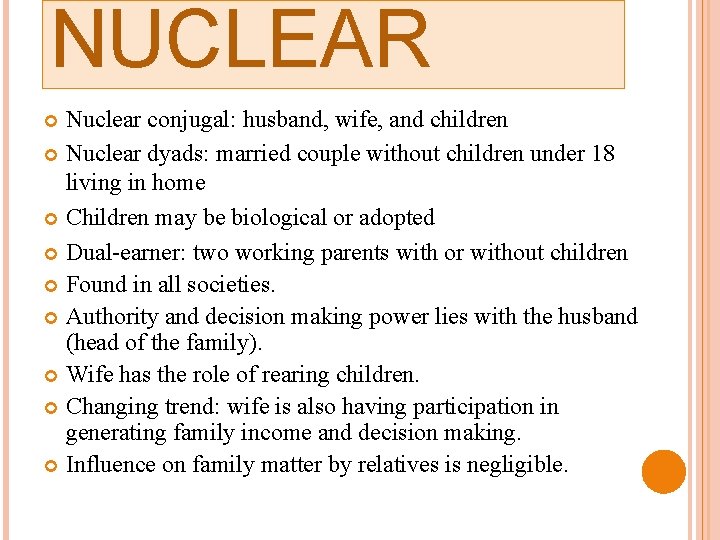 NUCLEAR Nuclear conjugal: husband, wife, and children Nuclear dyads: married couple without children under