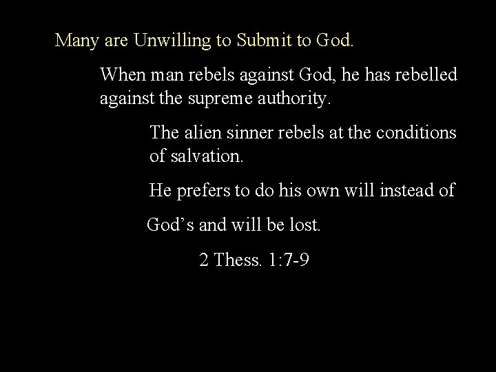 Many are Unwilling to Submit to God. When man rebels against God, he has